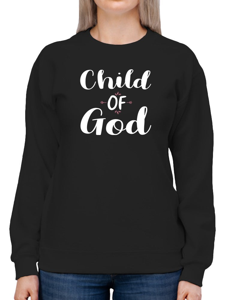 Child Of God In Bold White Font Sweatshirt Women's -GoatDeals Designs